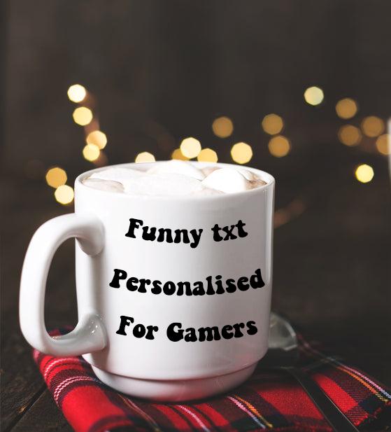 Mugs - Personalised, funny txt, for gamers
