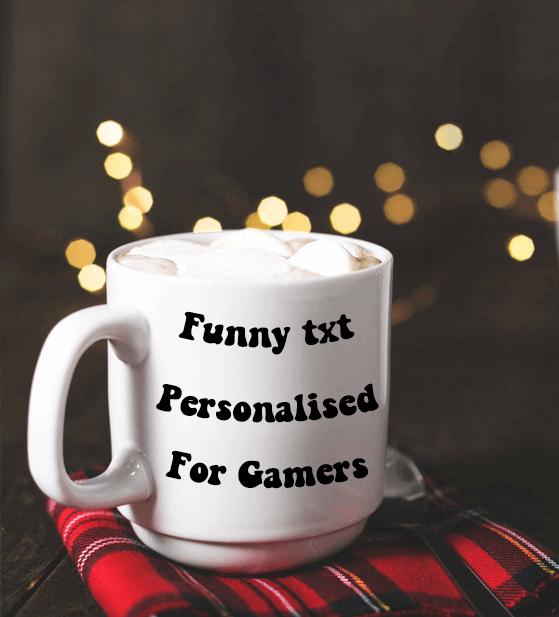 Mugs - Personalised, funny txt, for gamers