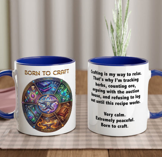 white mug with a blue inside and blue handle is standin on the kitchen table, on one saide of the mug there is a coloruful highly detailed wheel  design presenting all different gamer crafting methods, blacksmithing, letherworking, herbalism, mining, gathering and ebelishment, tailoring. with a text above in gold letters Born to craft. On the other side of the mug there is a text: Crafting is my way to relax. That's why I'm tracking herbs, counting ore, arguing with the auction house... funny text continues
