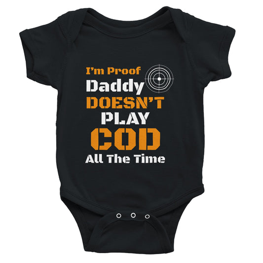 Black baby onesie with text 'I'm Proof Daddy Doesn't Play COD All The Time' on a white background