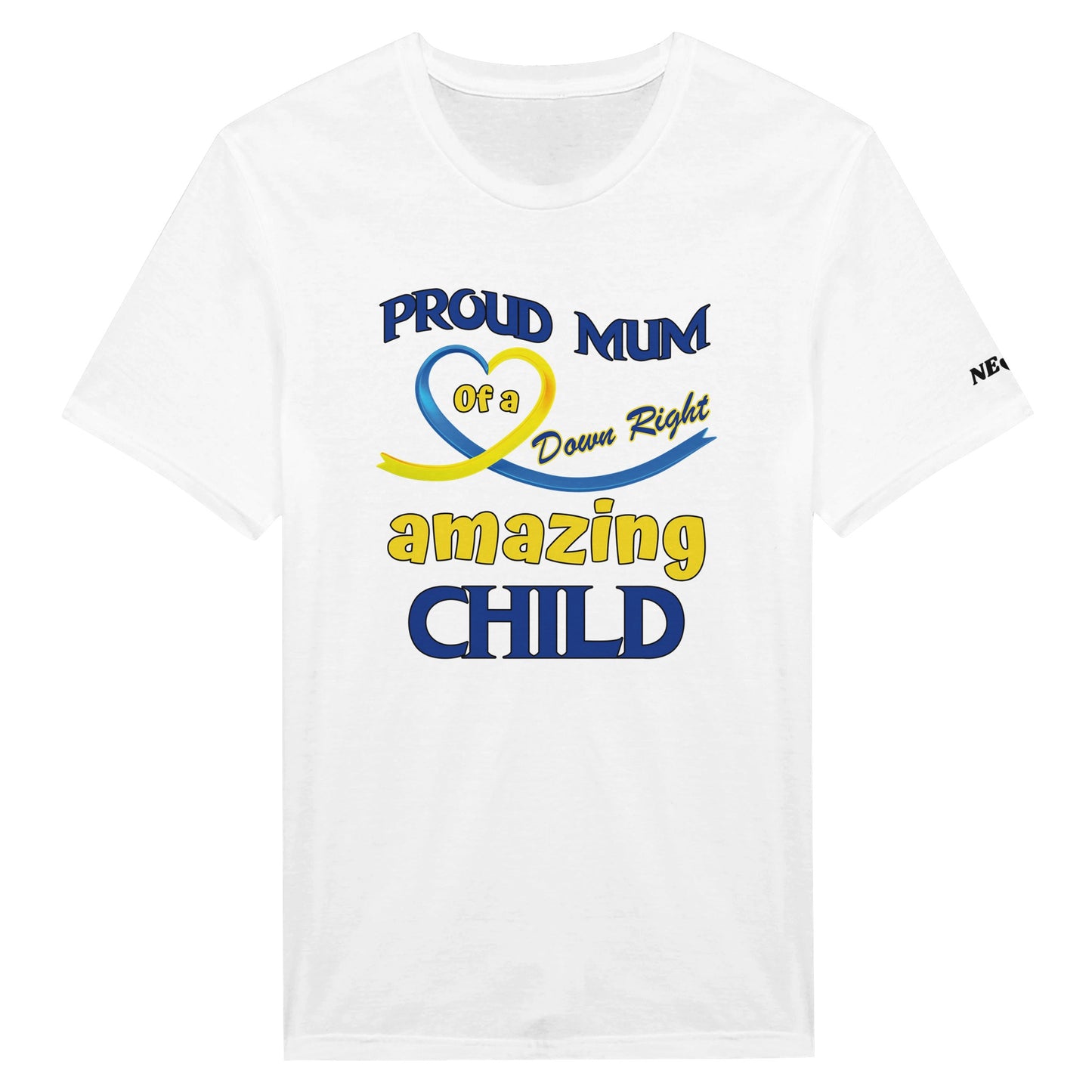 White t-shirt with text 'Proud Mum of a Down Right Amazing Child' on a white background
