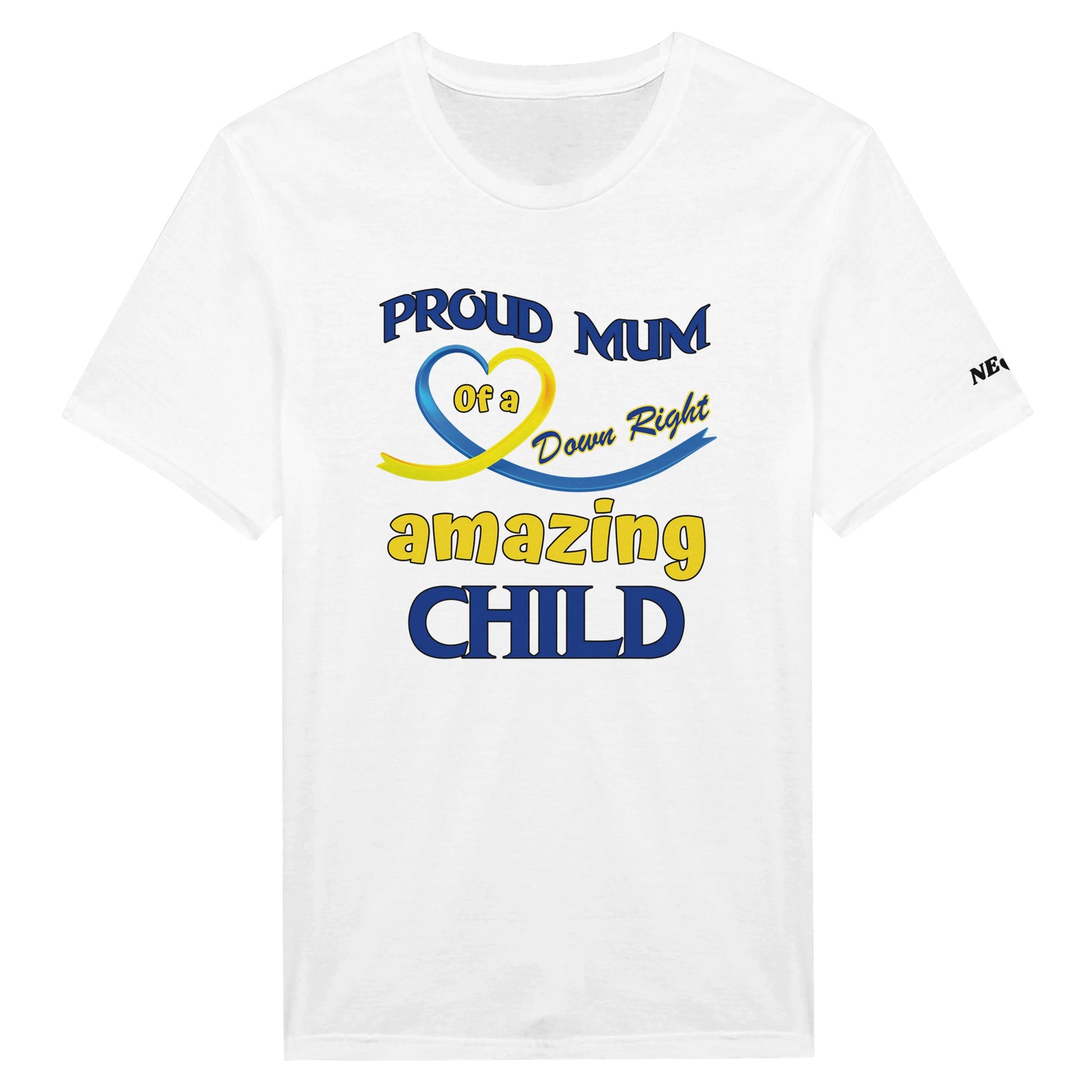 White t-shirt with text 'Proud Mum of a Down Right Amazing Child' on a white background