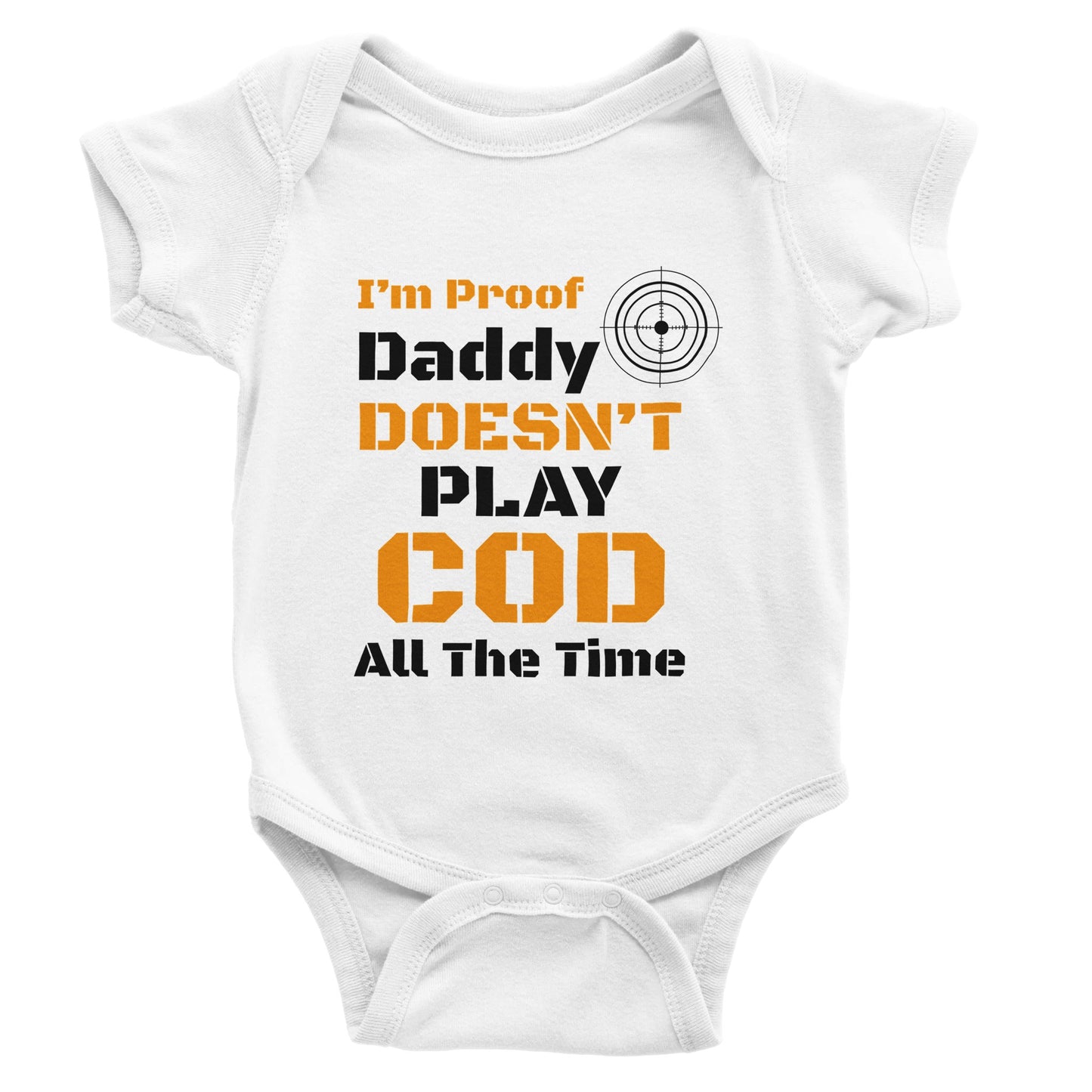 White baby onesie with text 'I'm Proof Daddy Doesn't Play COD All The Time' on a white background